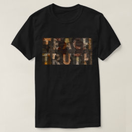Teach Truth BHM T - Shirt
