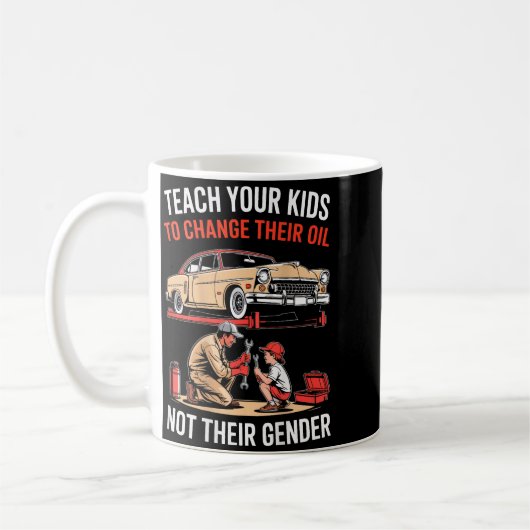 Teach Your Kids To Change Their Oil Not Their Gend Kaffeetasse (Links)