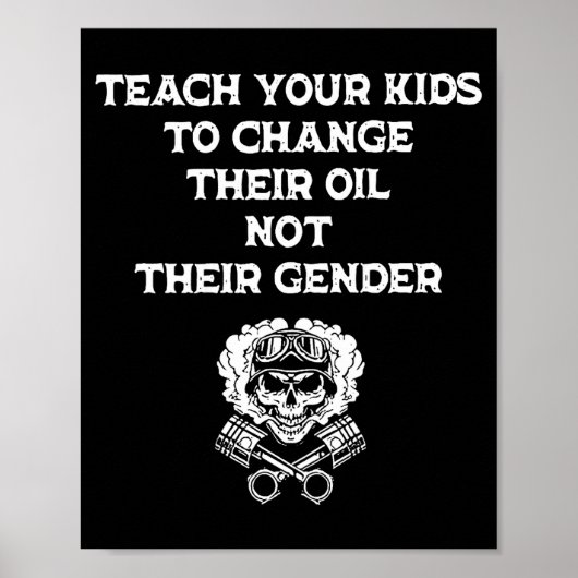Teach Your Kids To Change Their Oil Not Their Gend Poster (Vorne)