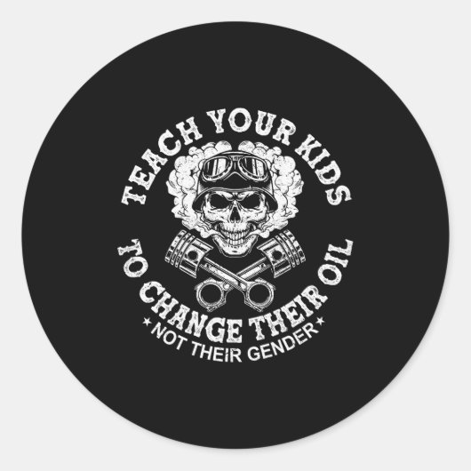 Teach Your Kids To Change Their Oil Not Their Gend Runder Aufkleber (Vorderseite)