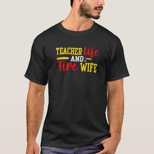 Teacher And Firefighter Wife Funny Womens Fire Wif T-Shirt (Vorderseite)