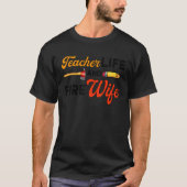 Teacher And Firefighter Wife Teacher Life Fire Wif T-Shirt (Vorderseite)