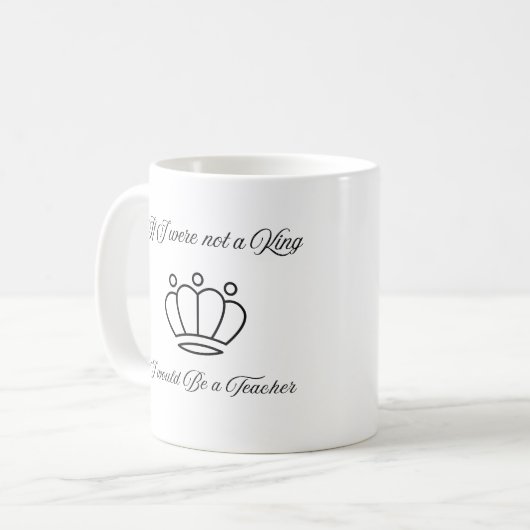 Teacher Appreciation Gift – King Quote Mug Kaffeetasse (Vorderseite Links)