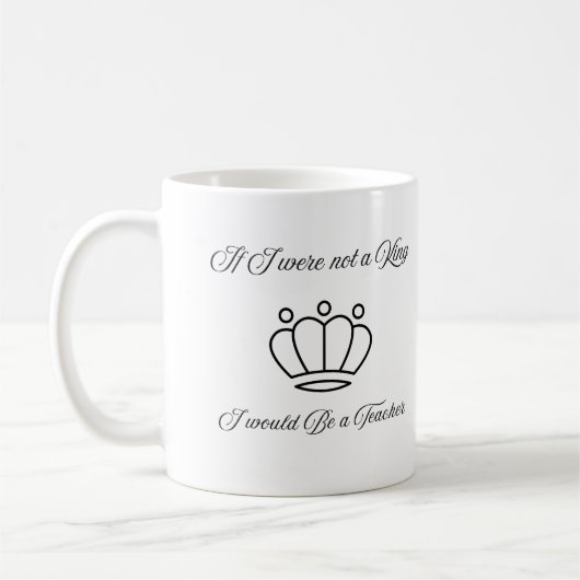 Teacher Appreciation Gift – King Quote Mug Kaffeetasse (Links)