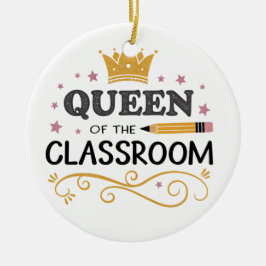 Teacher Appreciation Gift – Queen of the Classroom Keramik Ornament