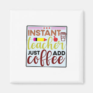 Teacher Art Instant Teaccher einfach Kaffee hinzuf Magnet