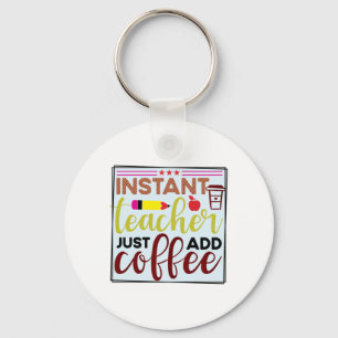 Teacher Art Instant Teaccher einfach Kaffee hinzuf Schlüsselanhänger