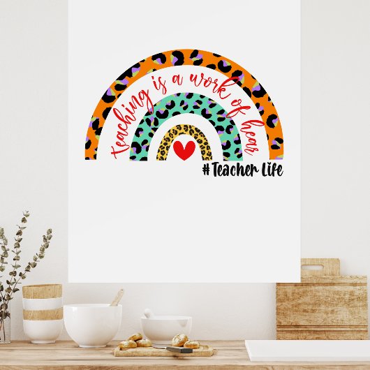 Teacher Art Teaching ist ein Werk des Herzens Poster (Küche)