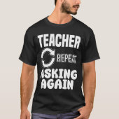 TEACHER - ASKING AGAIN T-Shirt (Vorderseite)