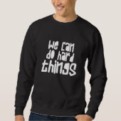 Teacher Back to School We Can Do Hard Things Sweatshirt (Vorderseite)