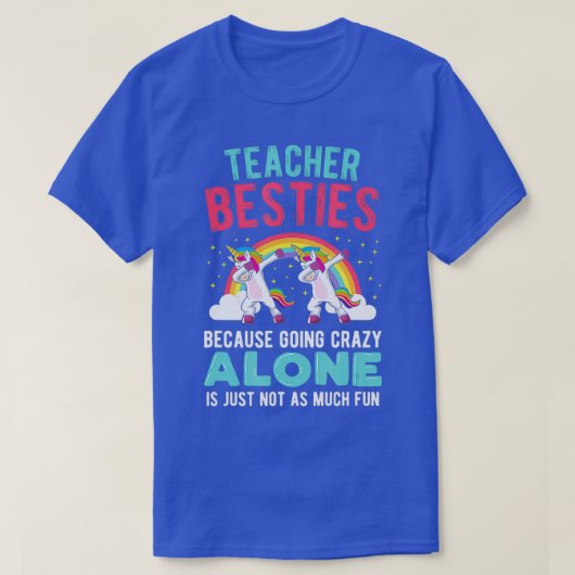 Teacher Besties Going Crazy Alone Teacher T-Shirt (Design vorne)
