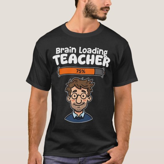 TEACHER - BRAIN LOADING T-Shirt (Vorderseite)