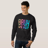 Teacher Bruh We Out Teachers Cute End Of School Ye Sweatshirt (Vorne ganz)