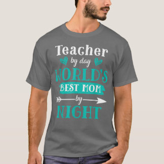 Teacher By Day Worlds Best Mom By Night Tee Funny 