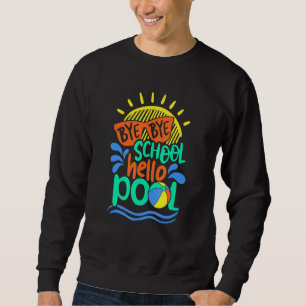 Teacher Bye School Hallo Pool Sommer Sweatshirt