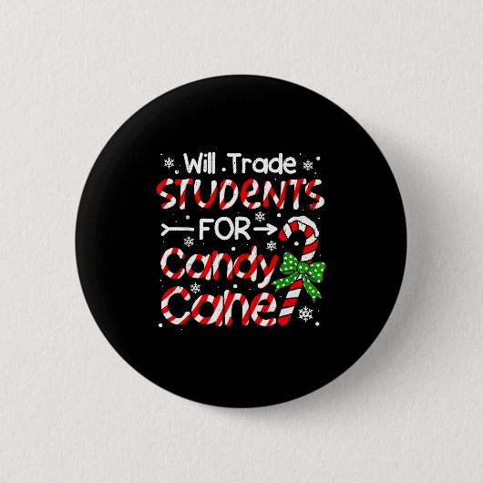 Teacher Christmas Funny Will Trade Students For Ca Button (Vorderseite)
