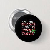 Teacher Christmas Funny Will Trade Students For Ca Button (Vorne & Hinten)