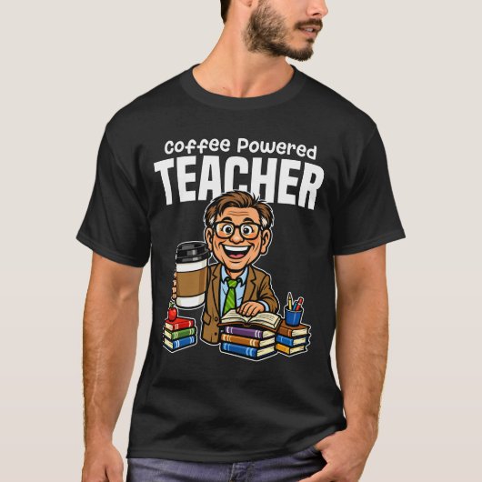TEACHER - COFFEE POWERED T-Shirt (Vorderseite)