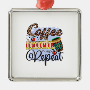 Teacher Coffee Teach Wiederholung Ornament Aus Metall