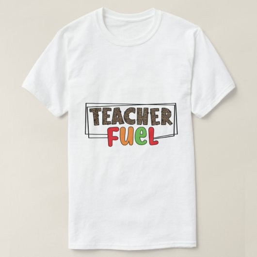 Teacher Fuel T-Shirt (Design vorne)
