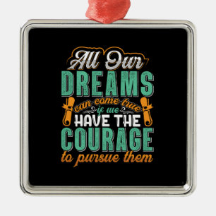 Teacher Gift   All Our Dreams Can Come True Ornament Aus Metall