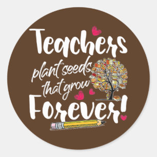 Teacher Gift Teachers Plant Seeds That Grow Runder Aufkleber