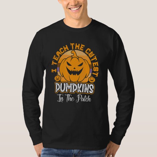 Teacher Halloween I Teach The Cutest Pumpkins In T T-Shirt (Vorderseite)