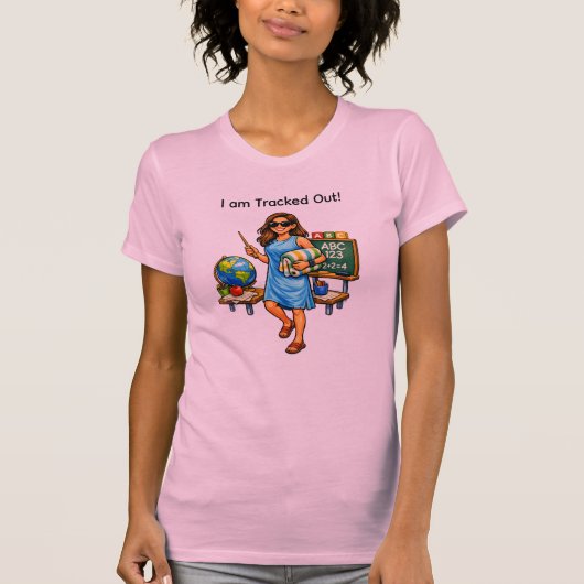 Teacher : I am Tracked Out T-Shirt (Vorderseite)
