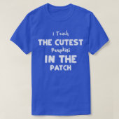 Teacher I Teach The Cutest Pumpkins In The Pat T-Shirt (Design vorne)
