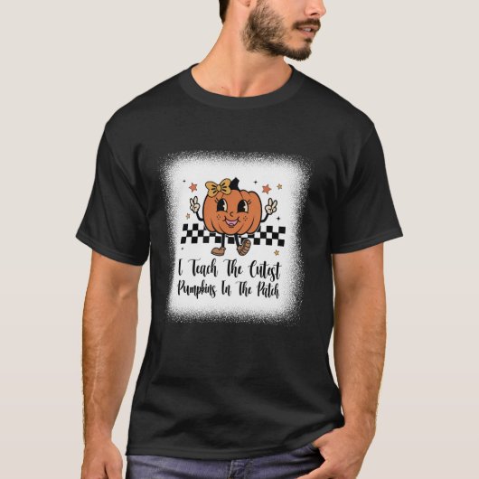 Teacher I Teach The Cutest Pumpkins in The Patch T-Shirt (Vorderseite)