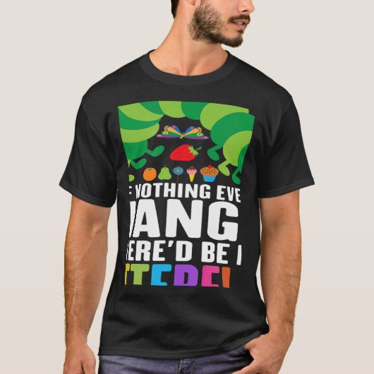 Teacher If Nothing Ever Changed There'd be No Butt T-Shirt (Vorderseite)