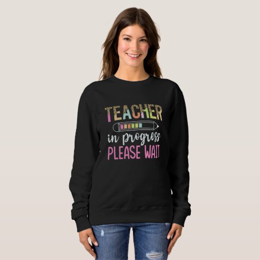 Teacher in Progress, Fun Future Teacher Gift Sweatshirt (Vorne ganz)