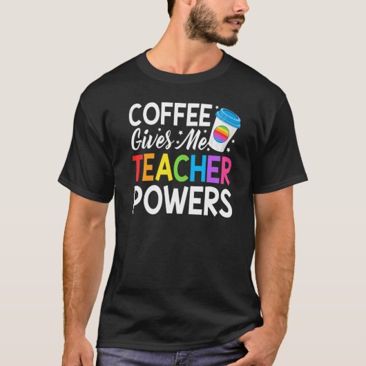 Teacher Life-Kaffee gibt mir Lehrer Power Niedlich T-Shirt (Vorderseite)