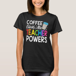 Teacher Life-Kaffee gibt mir Lehrer Power zurück T T-Shirt