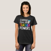 Teacher Life-Kaffee gibt mir Lehrer Power zurück T T-Shirt (Vorne ganz)