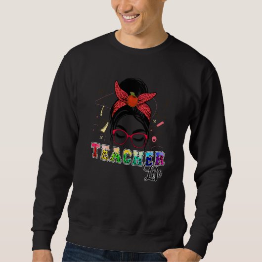 Teacher Life Messy Bun First Day Of School Teacher Sweatshirt (Vorderseite)