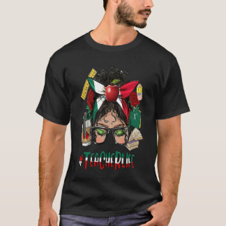 Teacher Life Messy Bun Pride Mexican Flag Mothers  T-Shirt