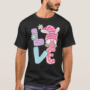 Teacher Life Oaster Gnome Bunny Liebe Ostern T-Shirt