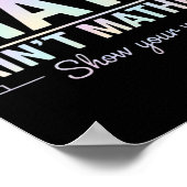 Teacher Math Ain't Mathin', Show Your Work Funny M Poster (Ecke)