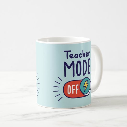 Teacher Mode OFF Mug – Funny Teacher Gift Kaffeetasse (VorderseiteRechts)