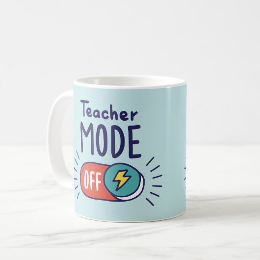 Teacher Mode OFF Mug – Funny Teacher Gift Kaffeetasse (Vorderseite Links)