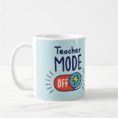 Teacher Mode OFF Mug – Funny Teacher Gift Kaffeetasse (Links)