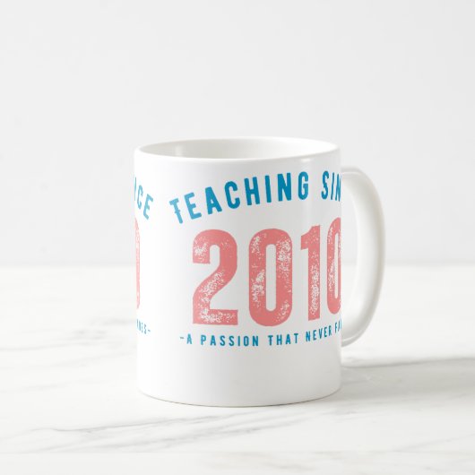 Teacher Mug | Teaching Since 2010 Kaffeetasse (VorderseiteRechts)