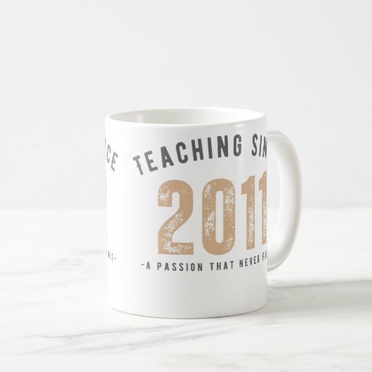 Teacher mug | Teaching since 2011 Kaffeetasse (VorderseiteRechts)