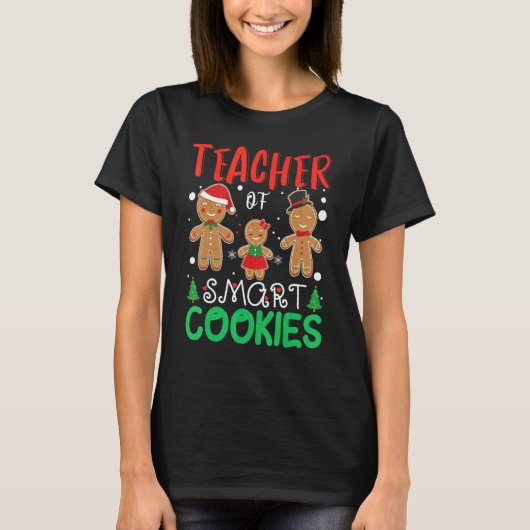 Teacher Of Smart Cookies Xmas Gingerbread Christma T-Shirt (Vorderseite)