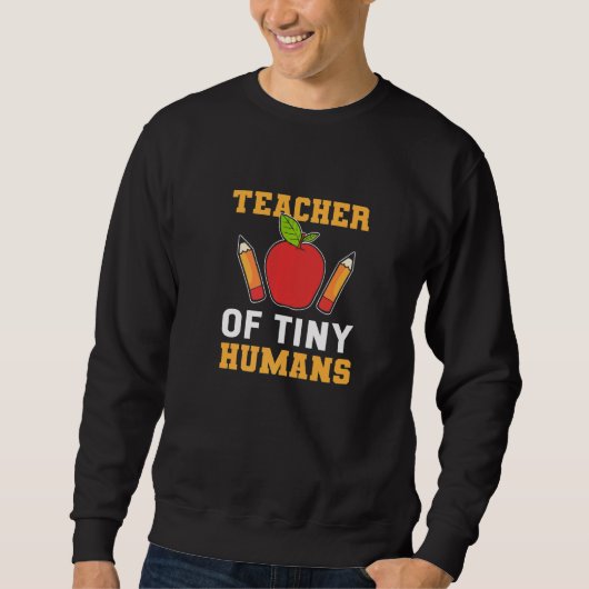 Teacher of Tiny Humans Childcare Worker Sweatshirt (Vorderseite)