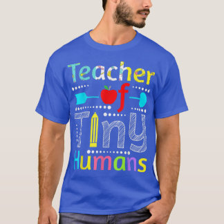 Teacher Of Tiny Humans  T-Shirt