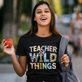 Teacher of Wild Things, Funny Teacher Gift T-Shirt
