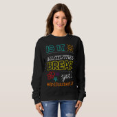Teacher off duty Is It Summer Break Yet 3rd teache Sweatshirt (Vorne ganz)