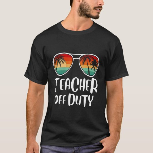 Teacher Off Duty Last Day Of School Teacher Summer T-Shirt (Vorderseite)